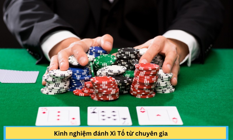 Kinh nghiệm đánh Xì Tố từ chuyên gia